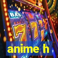 anime h